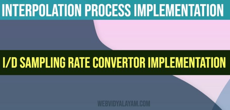 Interpolation Process Implementation and I/D sampling rate convertor implementation